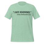 I Hate Headwinds Handcycling T-Shirt | Funny Cycling Tee - Cyclist Hive