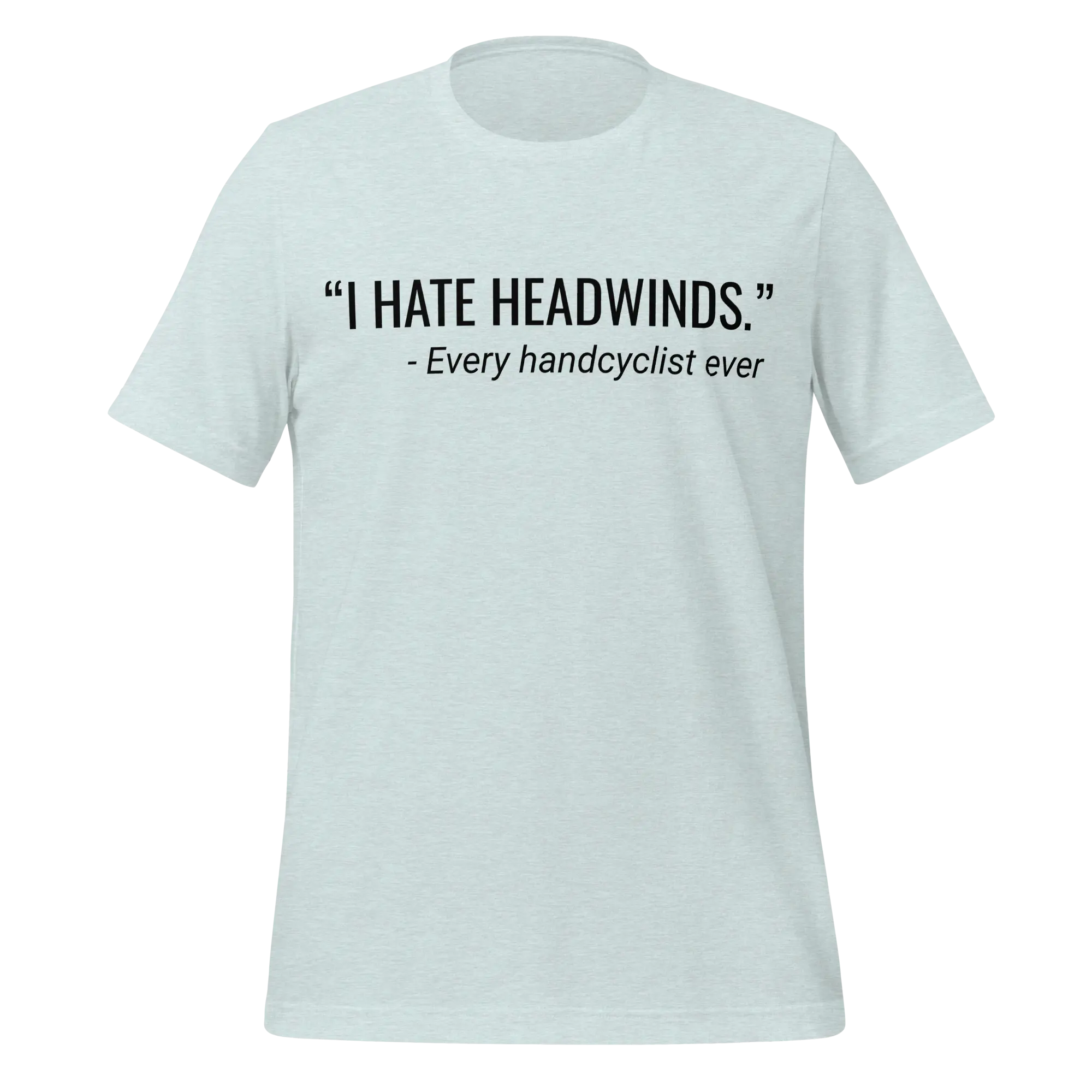 I Hate Headwinds Handcycling T-Shirt | Funny Cycling Tee - Cyclist Hive