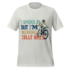 I Would But I’m Riding That Day T-Shirt | Funny Cyclist Tee -  Ash / 2XL Cyclist Hive
