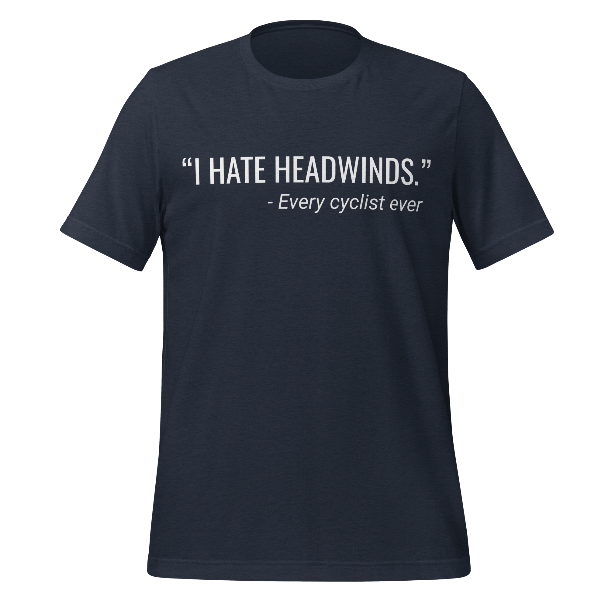 I Hate Headwinds Cycling T-Shirt | Funny Cycling Tee - Cyclist Hive