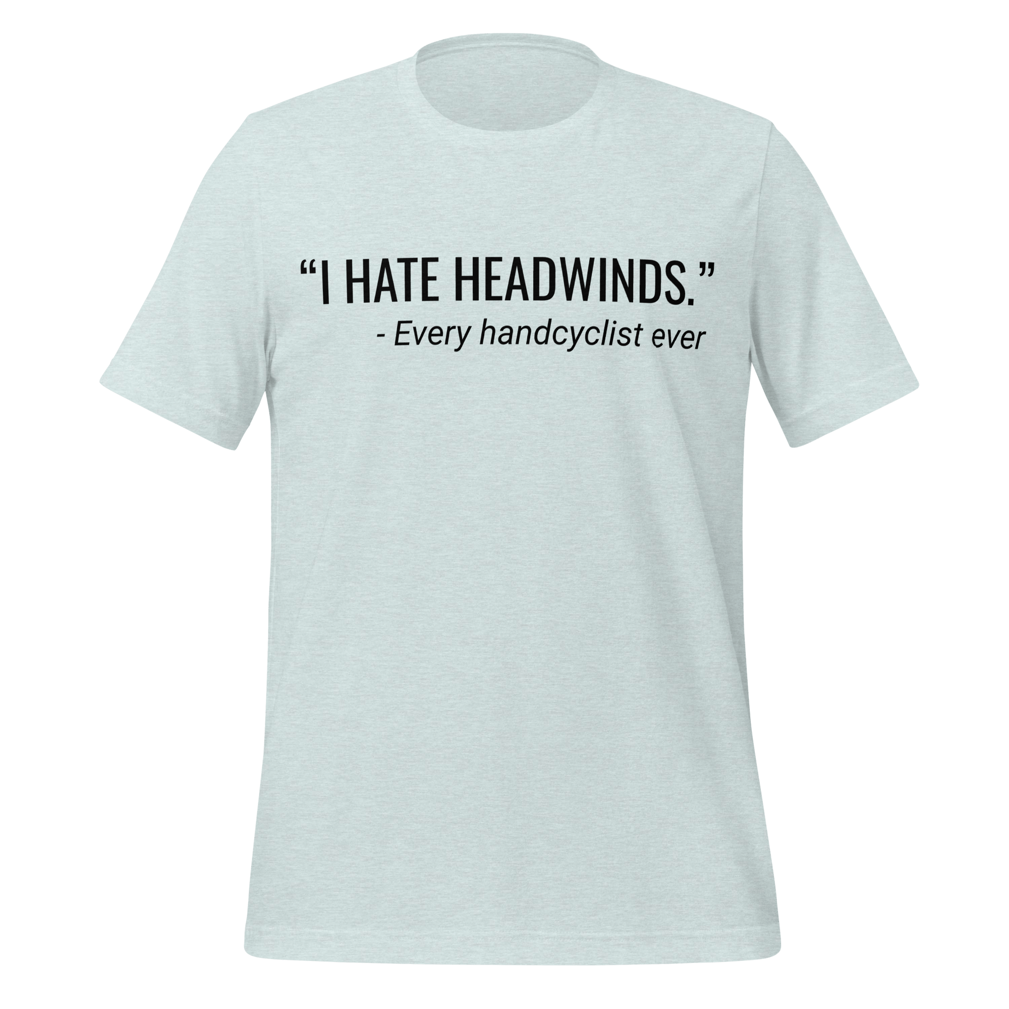 I Hate Headwinds Handcycling T-Shirt | Funny Cycling Tee - Cyclist Hive
