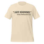 I Hate Headwinds Handcycling T-Shirt | Funny Cycling Tee - Cyclist Hive