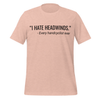 I Hate Headwinds Handcycling T-Shirt | Funny Cycling Tee - Cyclist Hive