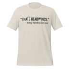 I Hate Headwinds Handcycling T-Shirt | Funny Cycling Tee - Cyclist Hive