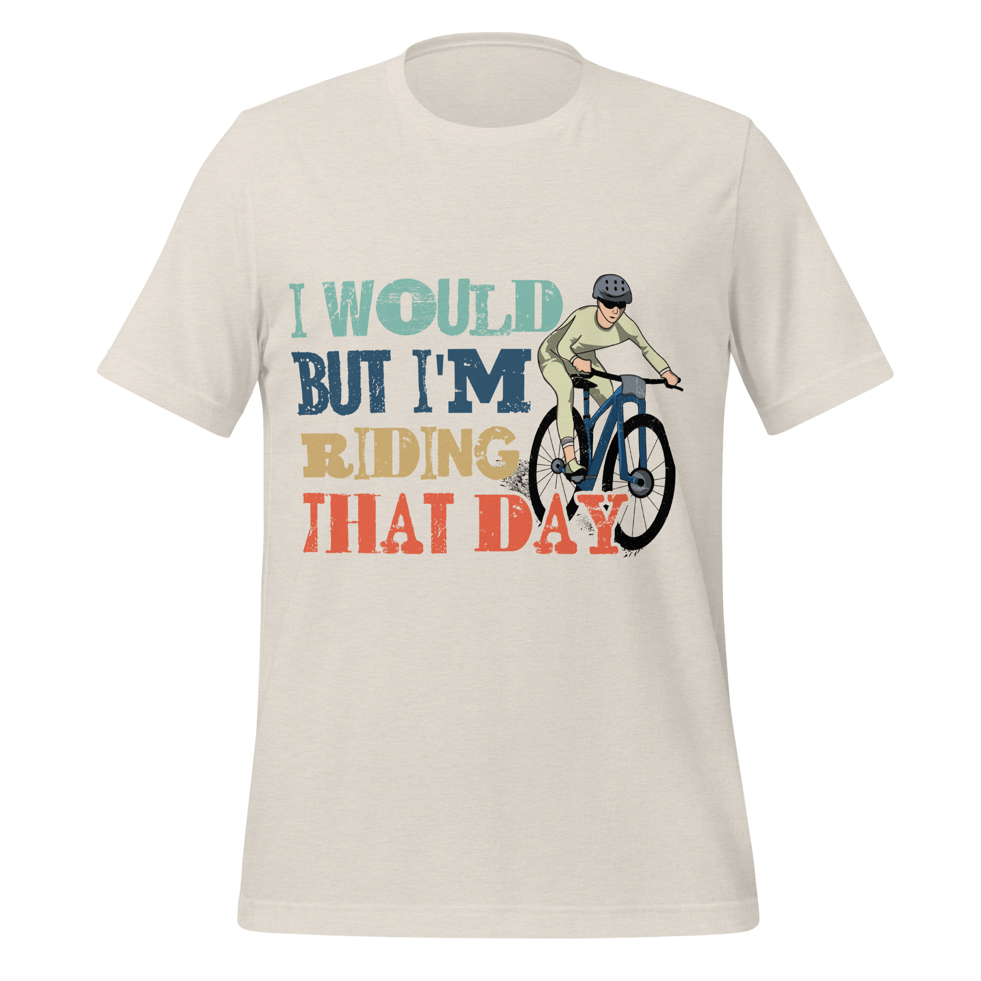 I Would But I’m Riding That Day T-Shirt | Funny Cyclist Tee - Cyclist Hive