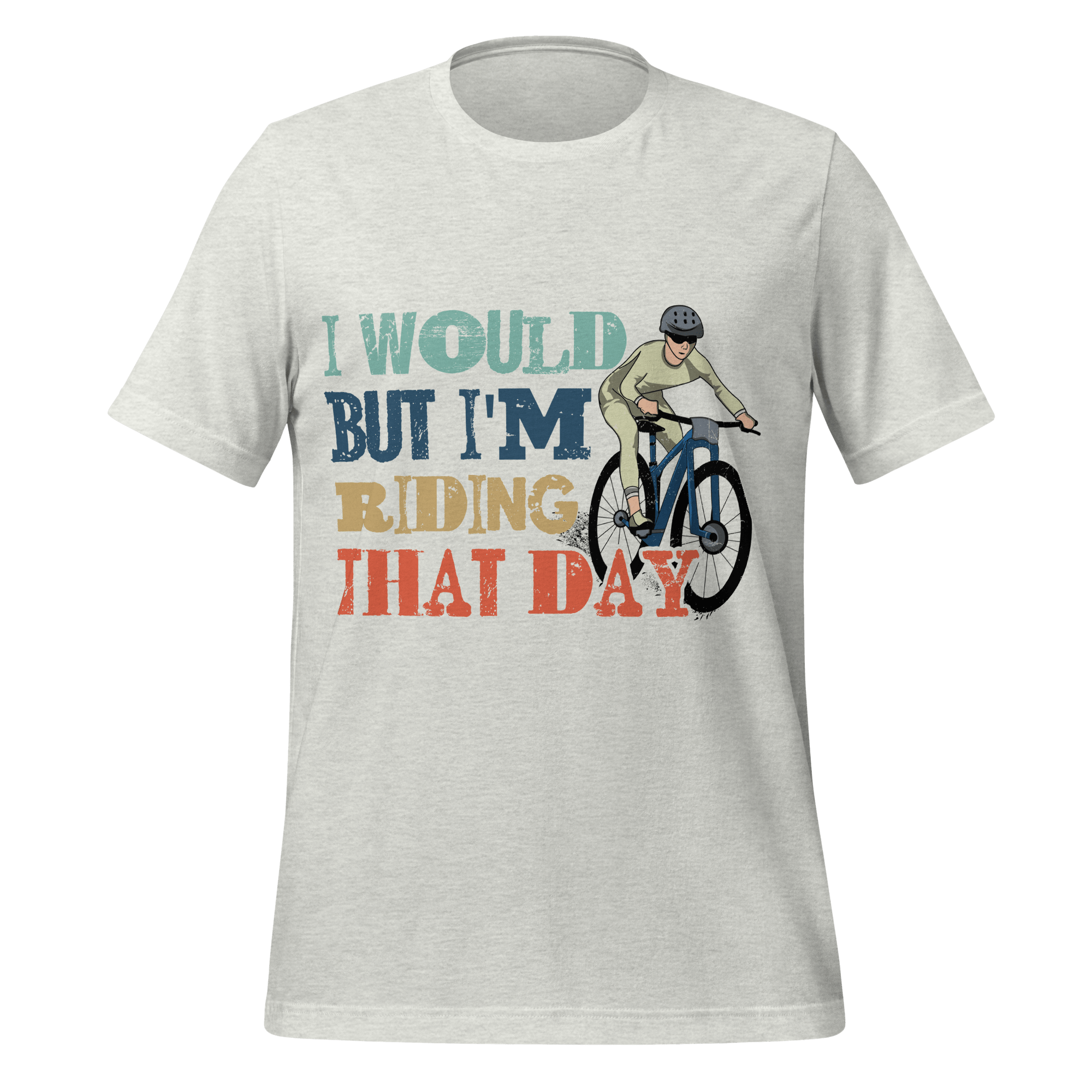 I Would But I’m Riding That Day T-Shirt | Funny Cyclist Tee - Cyclist Hive