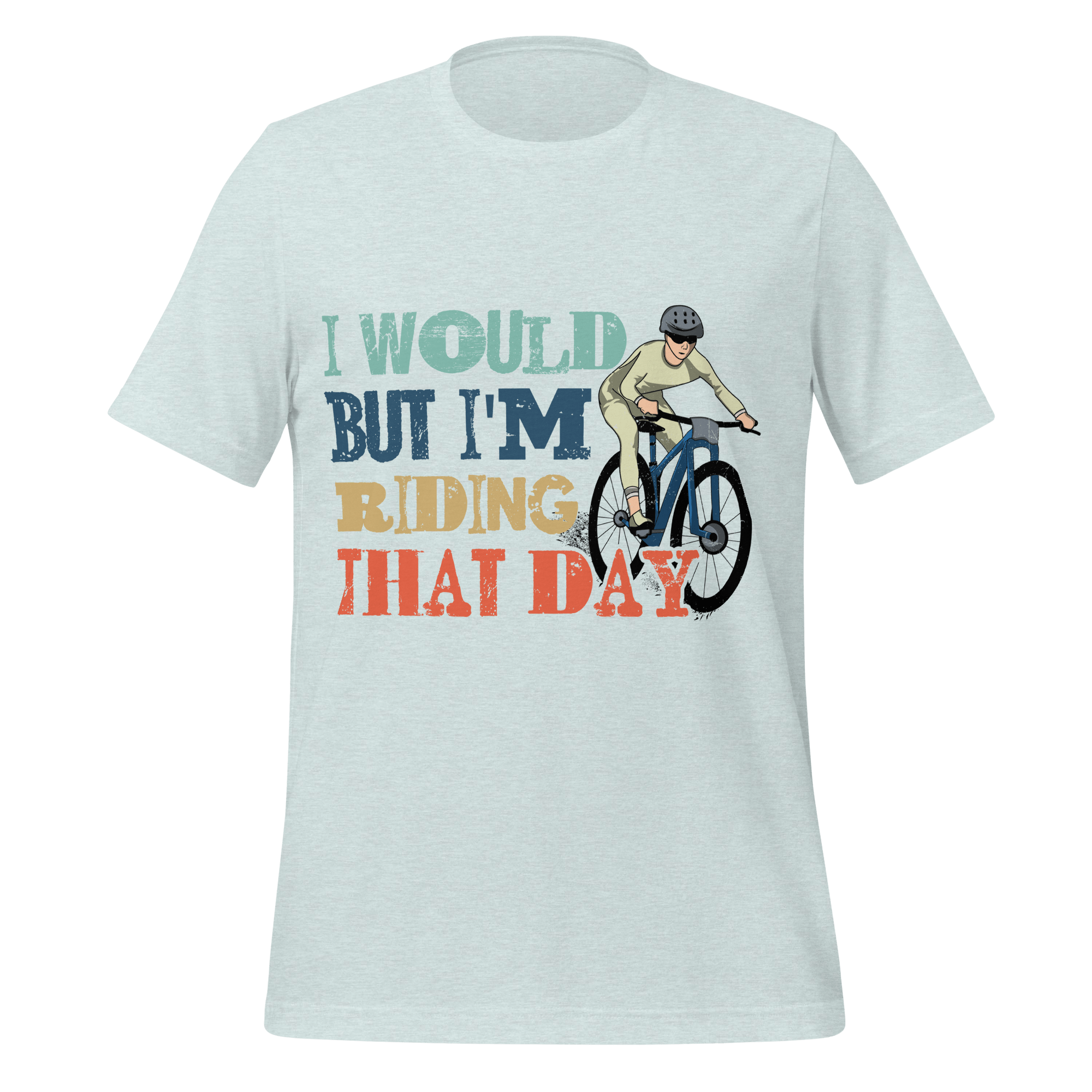 I Would But I’m Riding That Day T-Shirt | Funny Cyclist Tee - Cyclist Hive