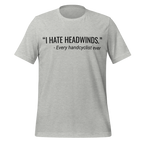 I Hate Headwinds Handcycling T-Shirt | Funny Cycling Tee  Athletic Heather / 2XL Cyclist Hive