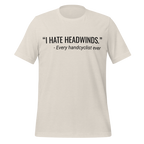 I Hate Headwinds Handcycling T-Shirt | Funny Cycling Tee  Heather Dust / 2XL Cyclist Hive