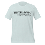 I Hate Headwinds Handcycling T-Shirt | Funny Cycling Tee  Heather Prism Ice Blue / 2XL Cyclist Hive