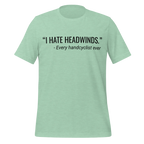 I Hate Headwinds Handcycling T-Shirt | Funny Cycling Tee  Heather Prism Mint / 2XL Cyclist Hive
