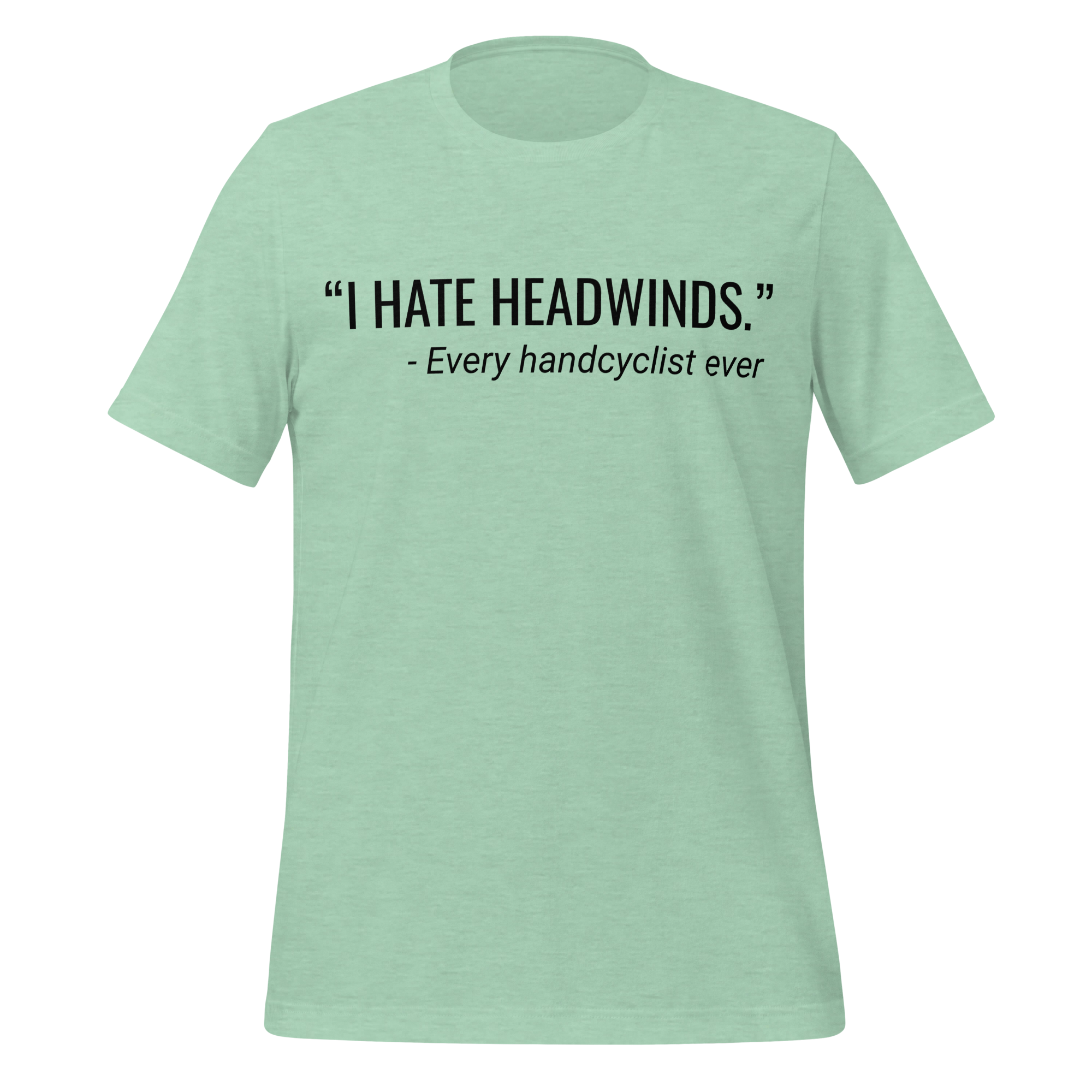I Hate Headwinds Handcycling T-Shirt | Funny Cycling Tee  Heather Prism Mint / 2XL Cyclist Hive