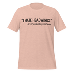 I Hate Headwinds Handcycling T-Shirt | Funny Cycling Tee  Heather Prism Peach / 2XL Cyclist Hive