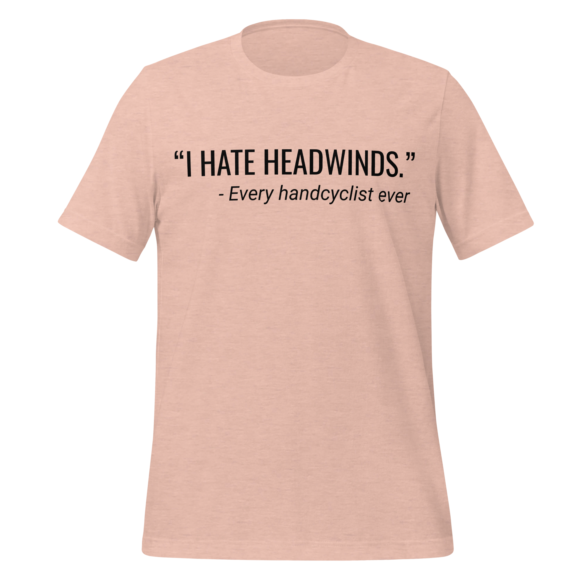 I Hate Headwinds Handcycling T-Shirt | Funny Cycling Tee  Heather Prism Peach / 2XL Cyclist Hive