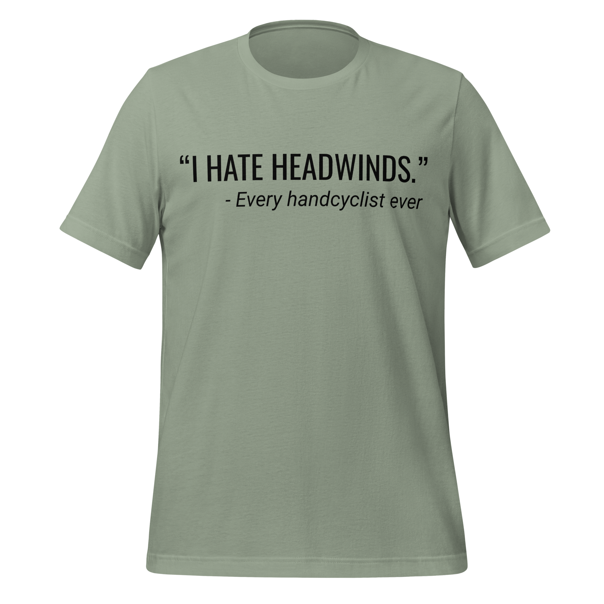 I Hate Headwinds Handcycling T-Shirt | Funny Cycling Tee  Sage / 2XL Cyclist Hive